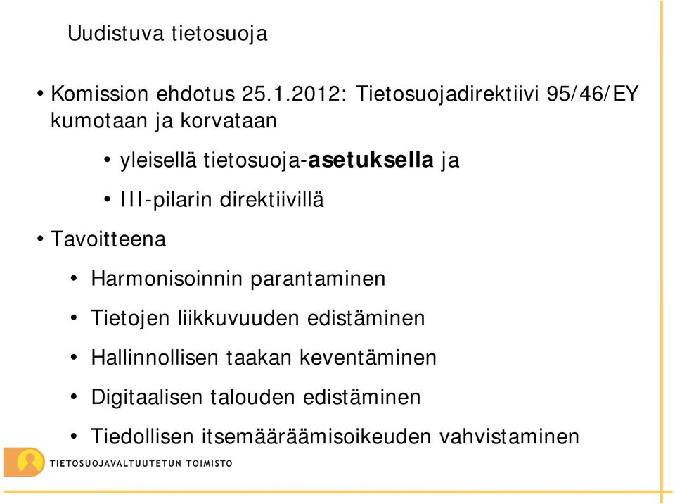 tietosuoja-asetuksella ja III-pilarin direktiivillä Harmonisoinnin parantaminen Tietojen