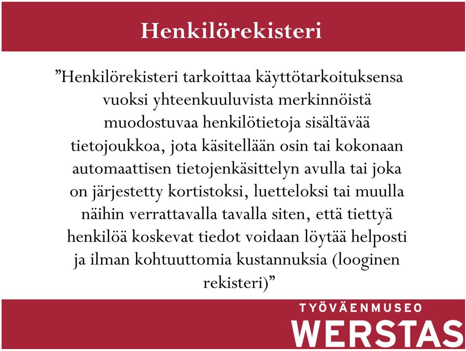 tietojenkäsittelyn avulla tai joka on järjestetty kortistoksi, luetteloksi tai muulla näihin verrattavalla