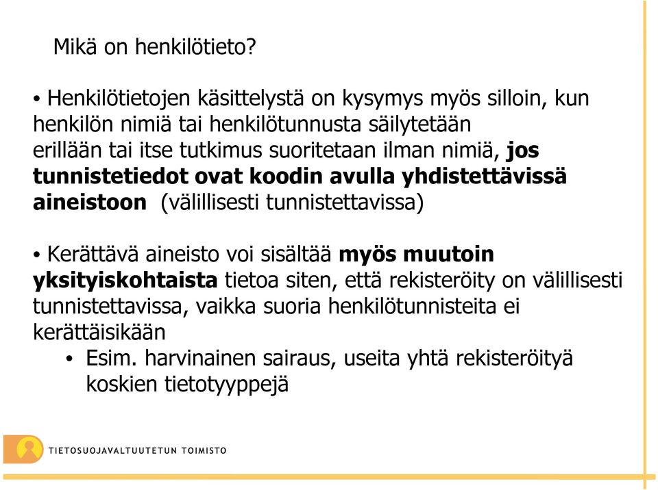 suoritetaan ilman nimiä, jos tunnistetiedot ovat koodin avulla yhdistettävissä aineistoon (välillisesti tunnistettavissa) Kerättävä