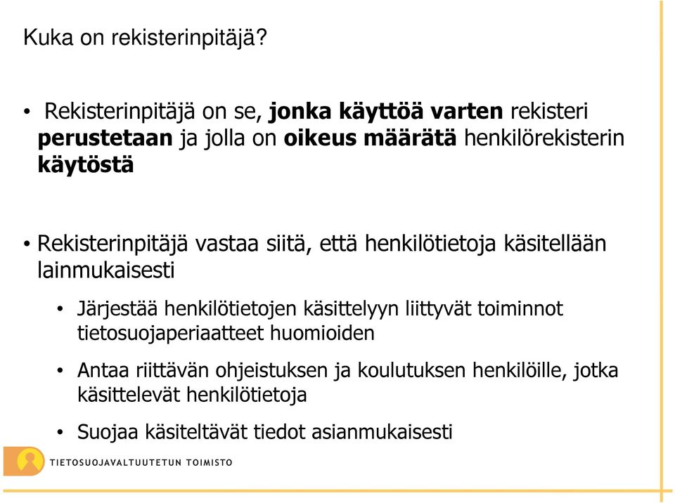 käytöstä Rekisterinpitäjä vastaa siitä, että henkilötietoja käsitellään lainmukaisesti Järjestää