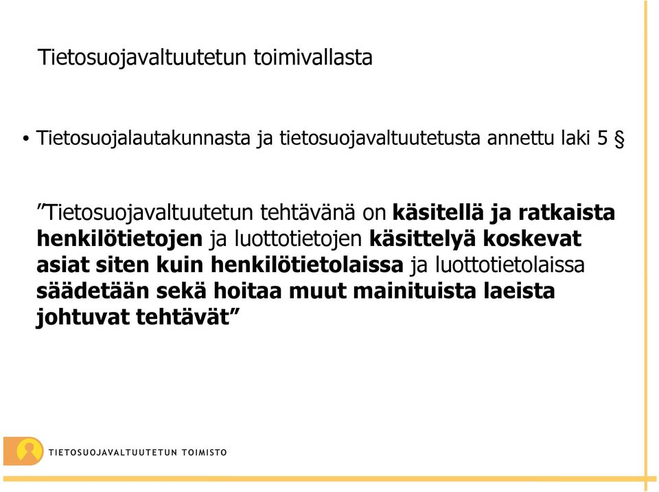 onkäsitelläja ratkaista henkilötietojen ja luottotietojen käsittelyäkoskevat asiat