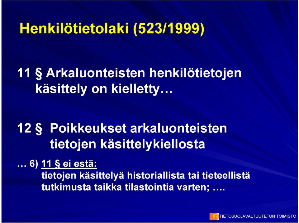 käsittelykiellosta 6) 11 ei estä: tietojen käsittelyä