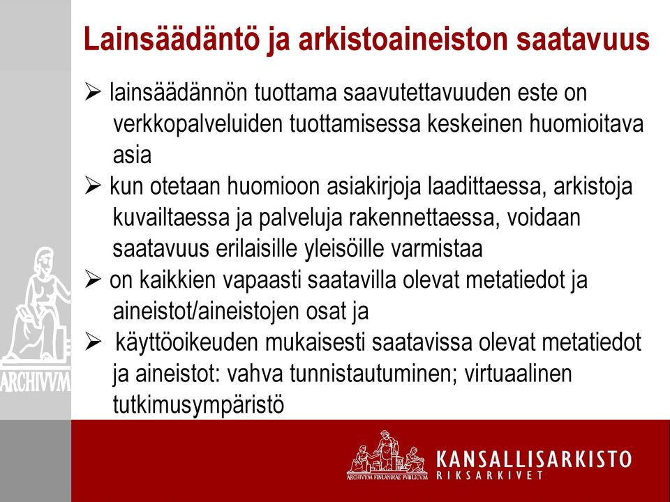 voidaan saatavuus erilaisille yleisöille varmistaa on kaikkien vapaasti saatavilla olevat metatiedot ja aineistot/aineistojen