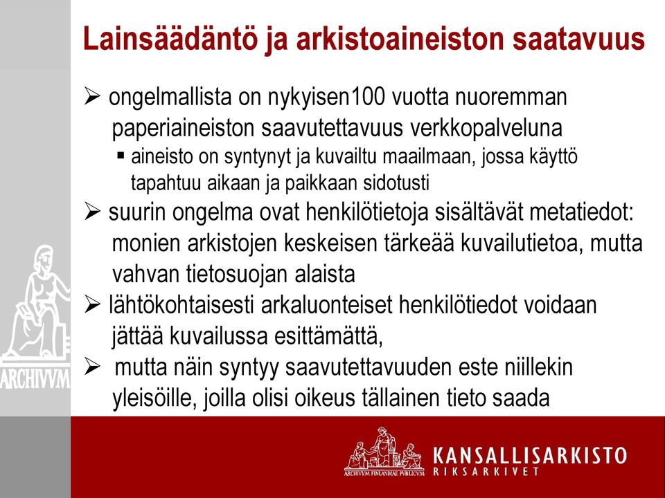 metatiedot: monien arkistojen keskeisen tärkeää kuvailutietoa, mutta vahvan tietosuojan alaista lähtökohtaisesti arkaluonteiset