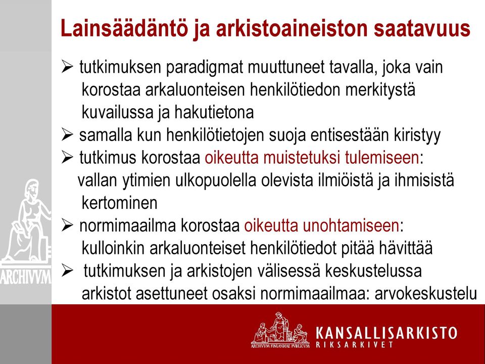 tulemiseen: vallan ytimien ulkopuolella olevista ilmiöistä ja ihmisistä kertominen normimaailma korostaa oikeutta unohtamiseen: kulloinkin