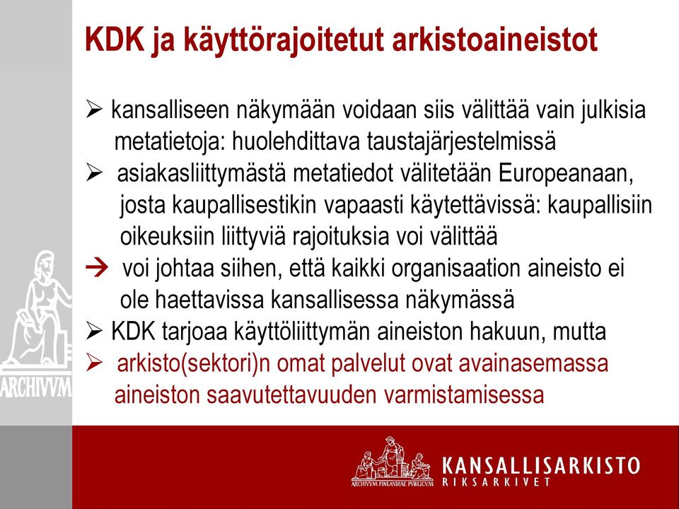 oikeuksiin liittyviä rajoituksia voi välittää voi johtaa siihen, että kaikki organisaation aineisto ei ole haettavissa kansallisessa
