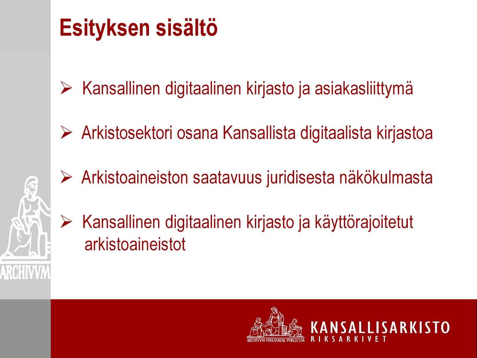 kirjastoa Arkistoaineiston saatavuus juridisesta näkökulmasta