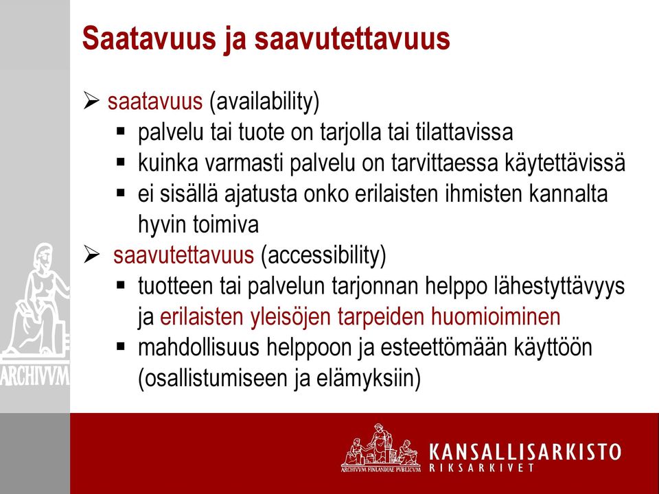 toimiva saavutettavuus (accessibility) tuotteen tai palvelun tarjonnan helppo lähestyttävyys ja erilaisten
