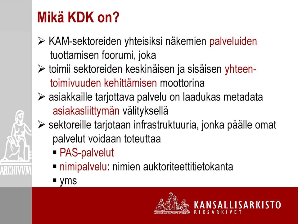 keskinäisen ja sisäisen yhteentoimivuuden kehittämisen moottorina asiakkaille tarjottava palvelu on
