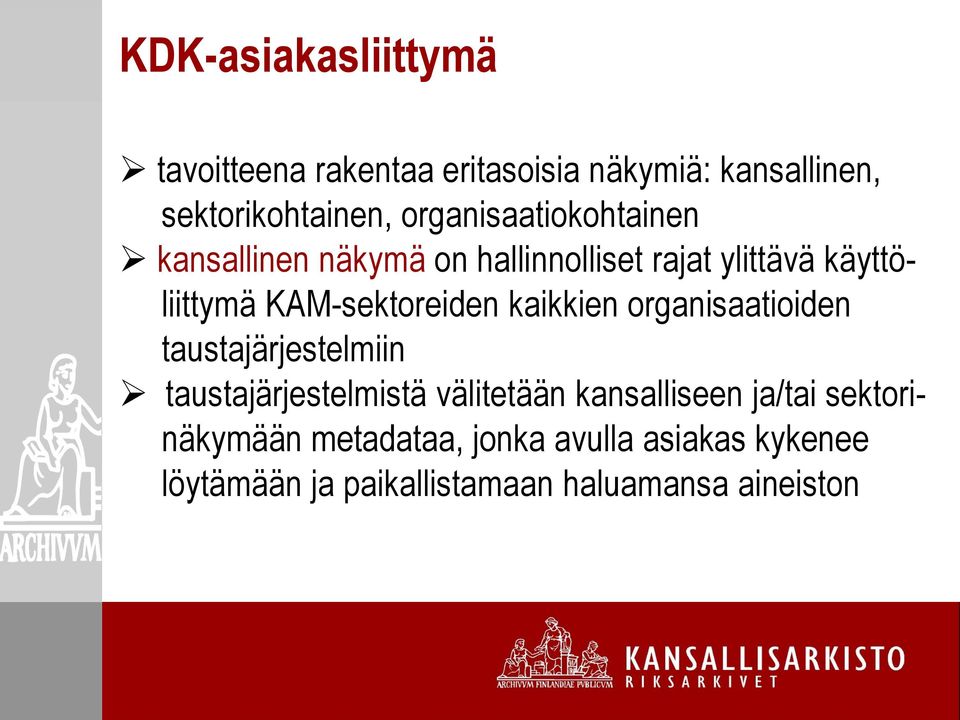 KAM-sektoreiden kaikkien organisaatioiden taustajärjestelmiin taustajärjestelmistä välitetään
