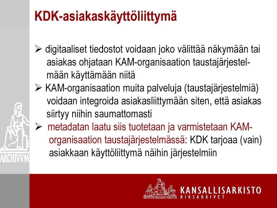 voidaan integroida asiakasliittymään siten, että asiakas siirtyy niihin saumattomasti metadatan laatu siis