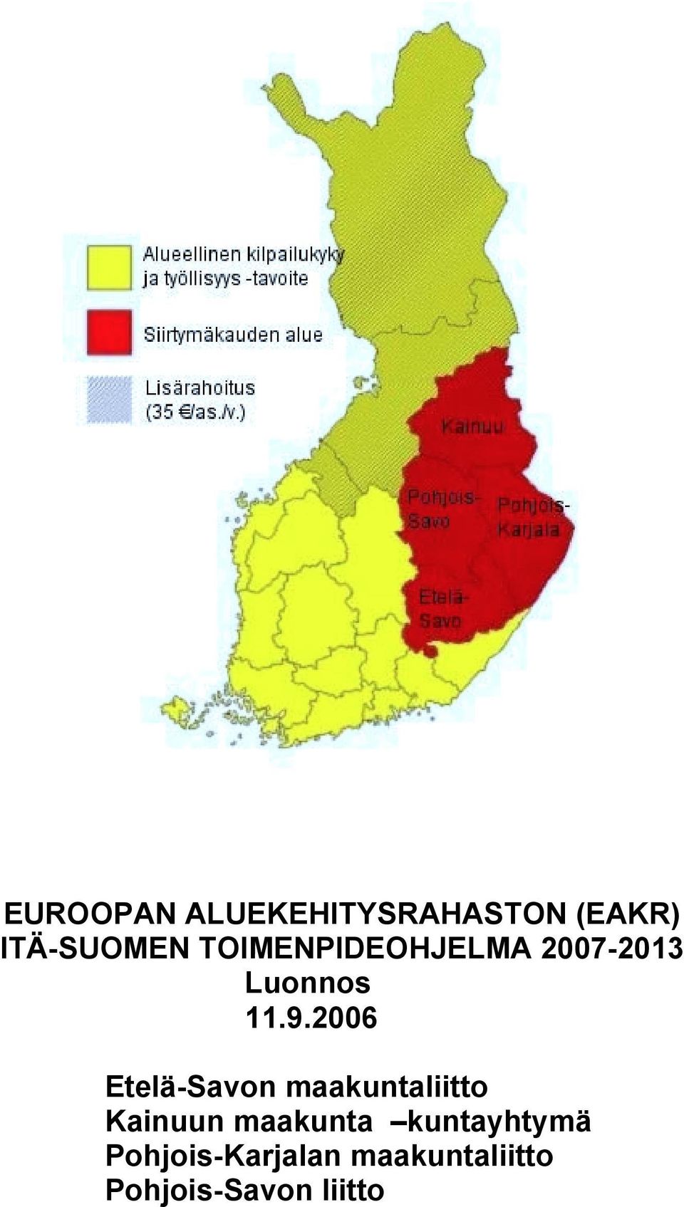 2006 Etelä-Savon maakuntaliitto Kainuun maakunta