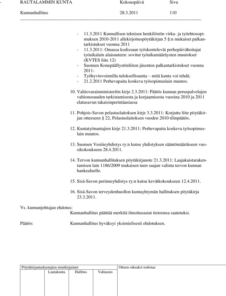 2011 Kunnallisen teknisen henkilöstön virka- ja työehtosopimuksen 2010-2011 allekirjoituspöytäkirjan 5 :n mukaiset palkantarkistukset vuonna 2011-11.3.