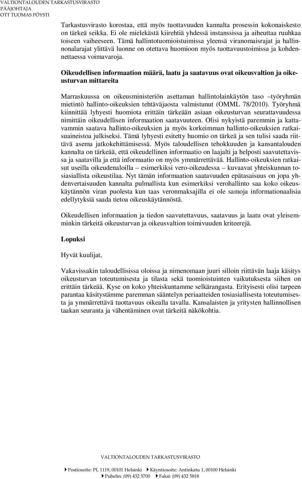 Oikeudellisen informaation määrä, laatu ja saatavuus ovat oikeusvaltion ja oikeusturvan mittareita Marraskuussa on oikeusministeriön asettaman hallintolainkäytön taso työryhmän mietintö