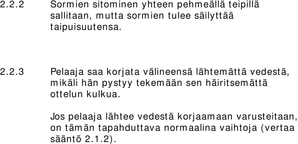 2.3 Pelaaja saa korjata välineensä lähtemättä vedestä, mikäli hän pystyy tekemään sen