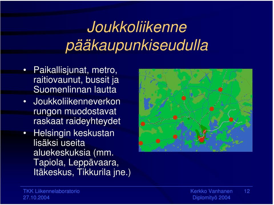 rungon muodostavat raskaat raideyhteydet Helsingin keskustan