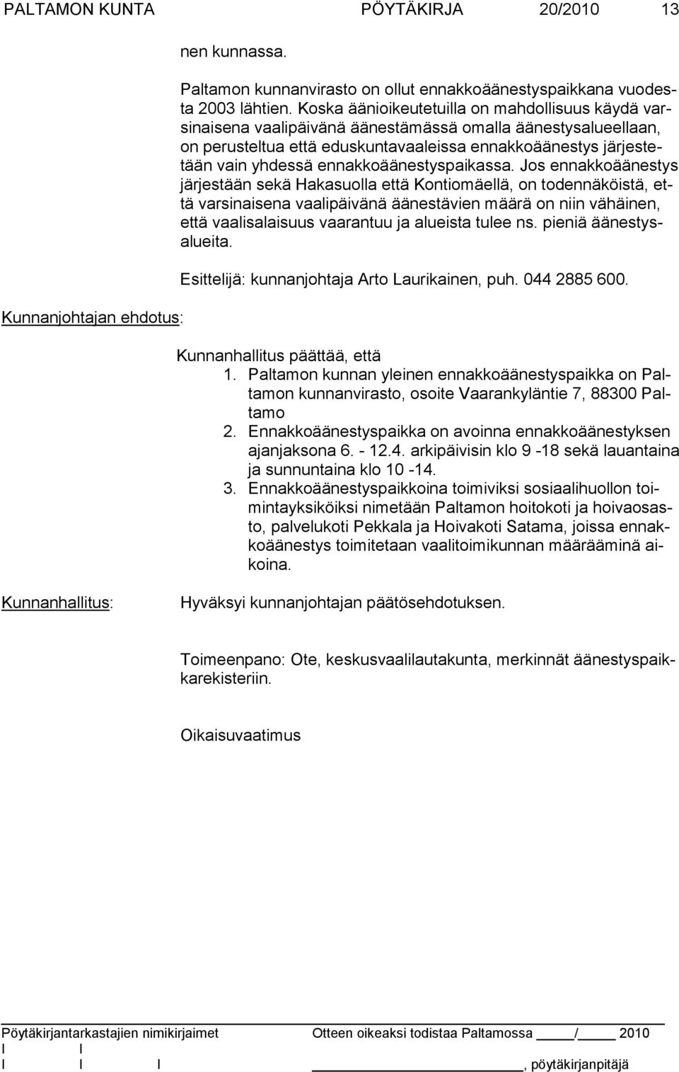 tetään vain yhdessä en nak koäänestyspai kassa.