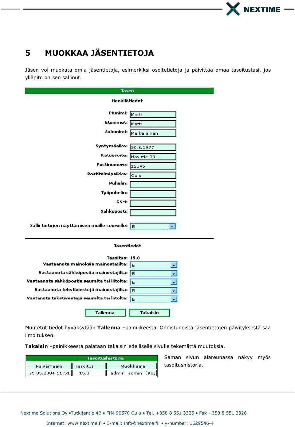 Muutetut tiedot hyväksytään Tallenna painikkeesta.