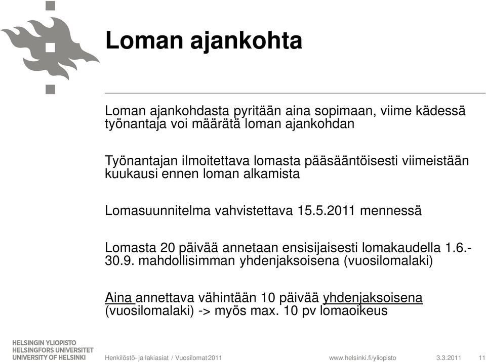 vahvistettava 15.5.2011 mennessä Lomasta 20 päivää annetaan ensisijaisesti lomakaudella 1.6.- 30.9.