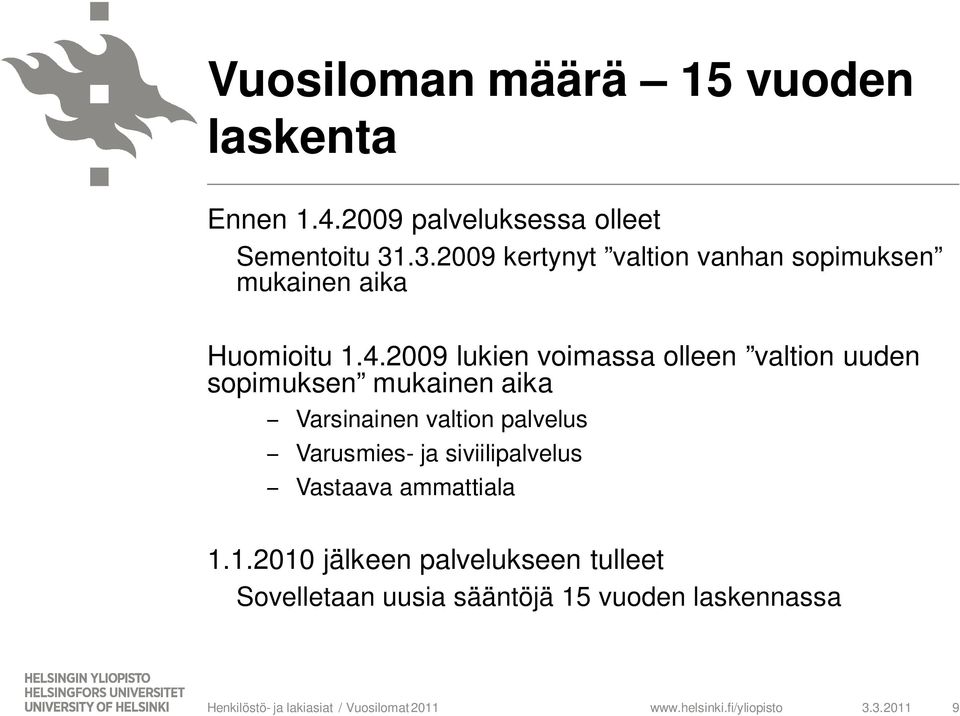 2009 lukien voimassa olleen valtion uuden sopimuksen mukainen aika Varsinainen valtion palvelus