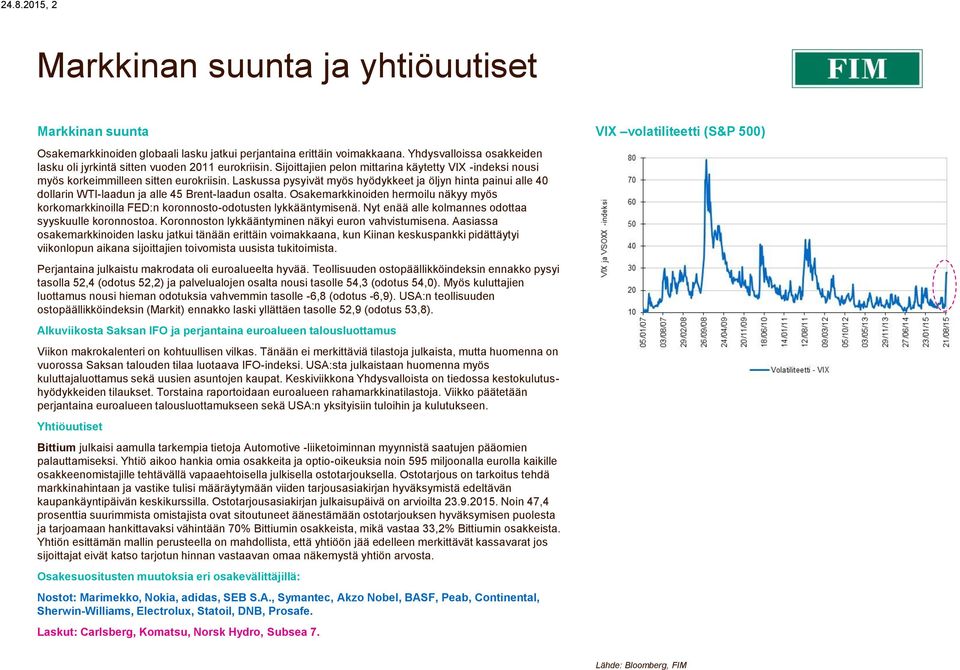 Laskussa pysyivät myös hyödykkeet ja öljyn painui alle 40 dollarin WTI-laadun ja alle 45 Brent-laadun osalta.