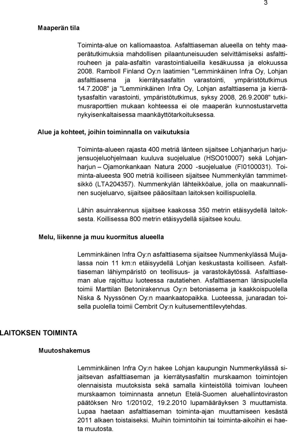 Ramboll Finland Oy:n laatimien "Lemminkäinen Infra Oy, Lohjan asfalttiasema ja kierrätysasfaltin varastointi, ympäristötutkimus 14.7.