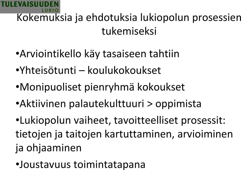 Aktiivinen palautekulttuuri > oppimista Lukiopolun vaiheet, tavoitteelliset