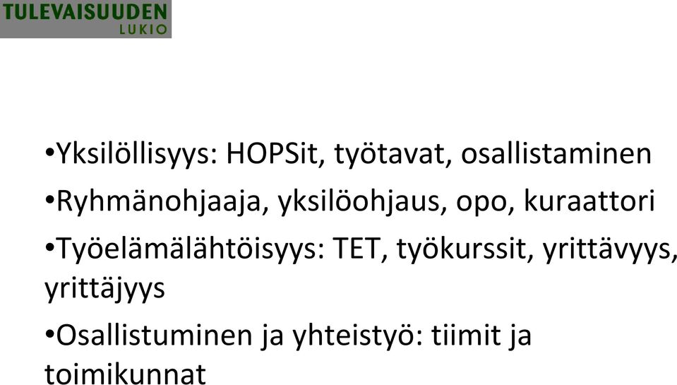 Työelämälähtöisyys: TET, työkurssit, yrittävyys,