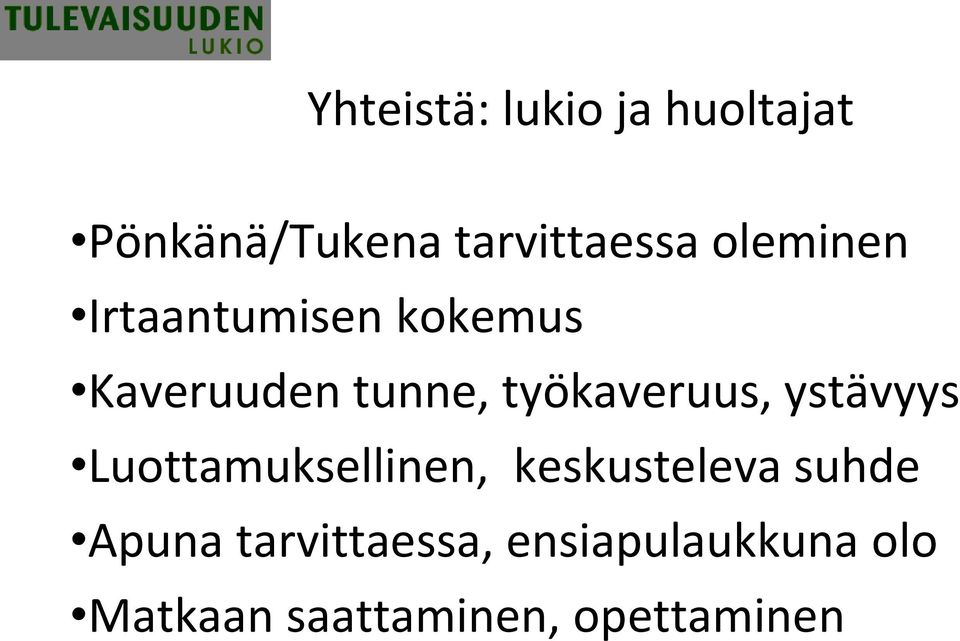 työkaveruus, ystävyys Luottamuksellinen, keskusteleva suhde