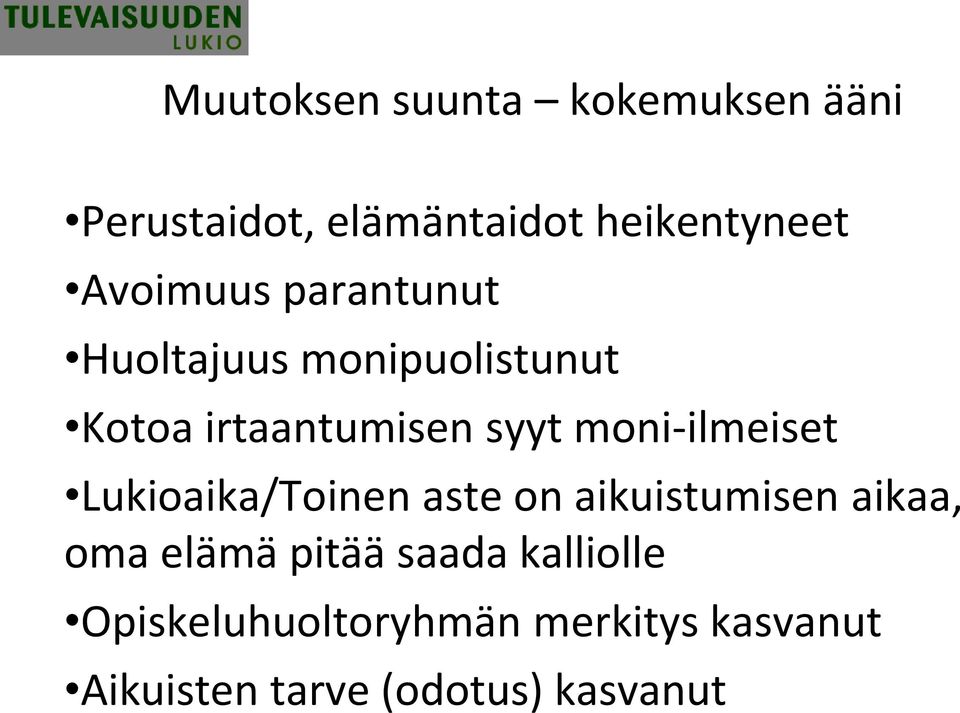 moni-ilmeiset Lukioaika/Toinen aste on aikuistumisen aikaa, oma elämä pitää