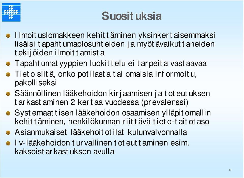 kirjaamisen ja toteutuksen tarkastaminen 2 kertaa vuodessa (prevalenssi) Systemaattisen lääkehoidon osaamisen ylläpitomallin kehittäminen,