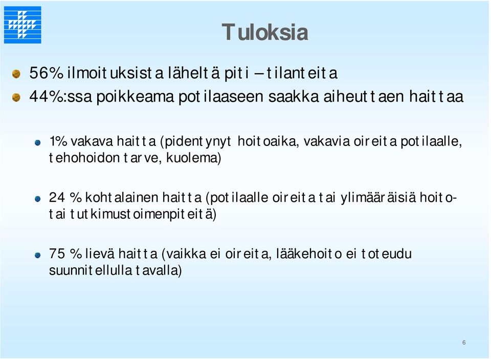 tehohoidon tarve, kuolema) 24 % kohtalainen haitta (potilaalle oireita tai ylimääräisiä