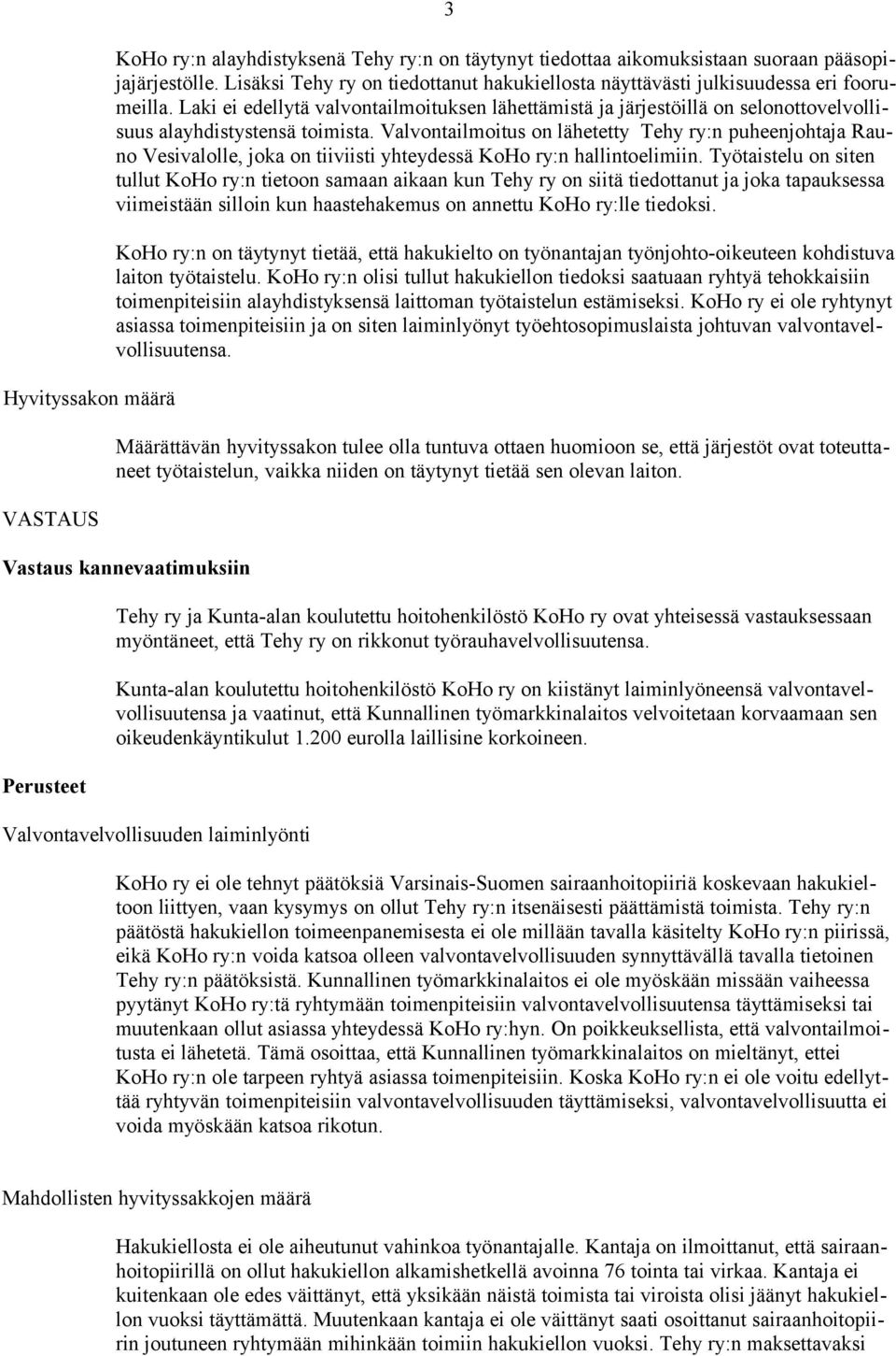 Laki ei edellytä valvontailmoituksen lähettämistä ja järjestöillä on selonottovelvollisuus alayhdistystensä toimista.