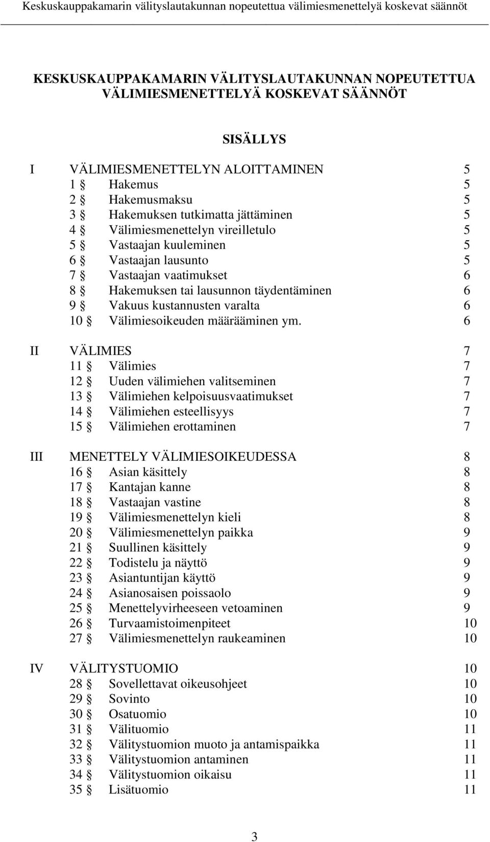 Välimiesoikeuden määrääminen ym.