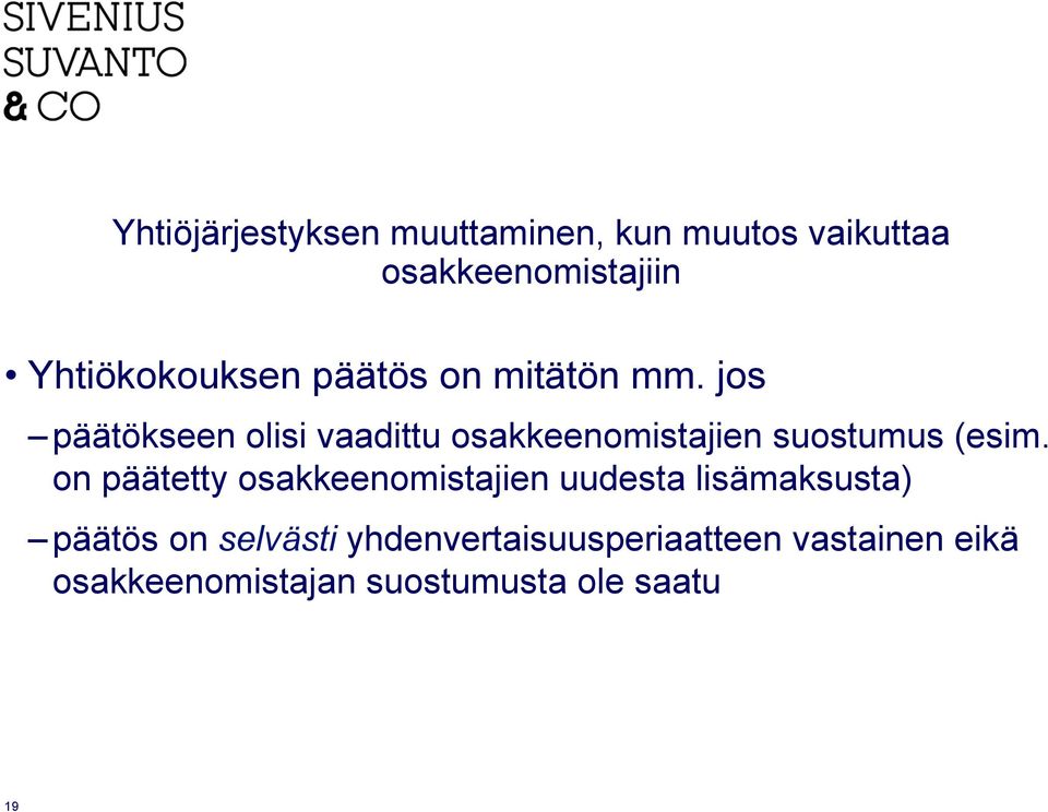 jos päätökseen olisi vaadittu osakkeenomistajien suostumus (esim.