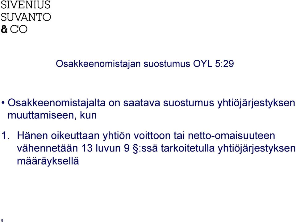 Hänen oikeuttaan yhtiön voittoon tai netto-omaisuuteen