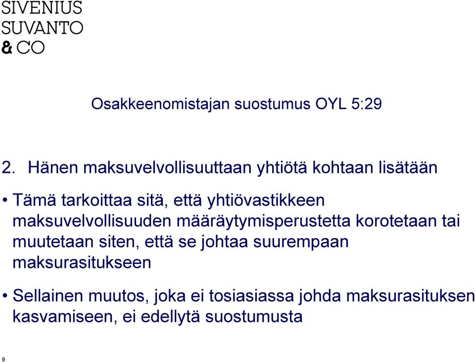 yhtiövastikkeen maksuvelvollisuuden määräytymisperustetta korotetaan tai muutetaan