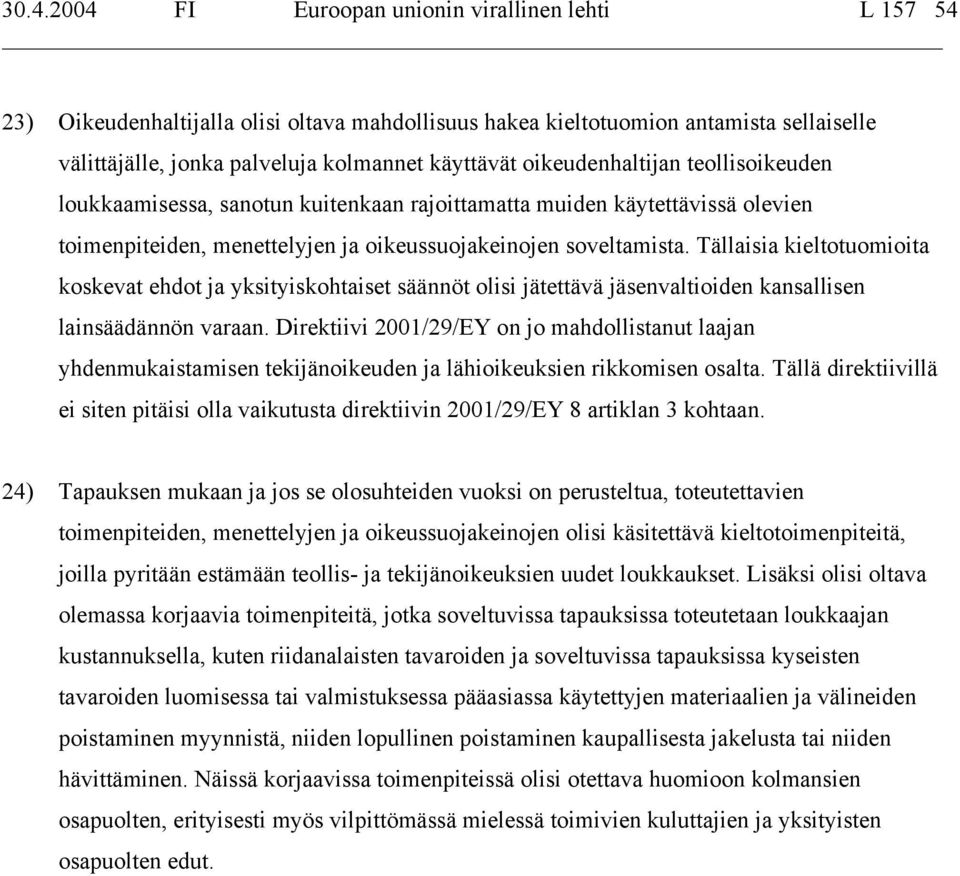 Tällaisia kieltotuomioita koskevat ehdot ja yksityiskohtaiset säännöt olisi jätettävä jäsenvaltioiden kansallisen lainsäädännön varaan.