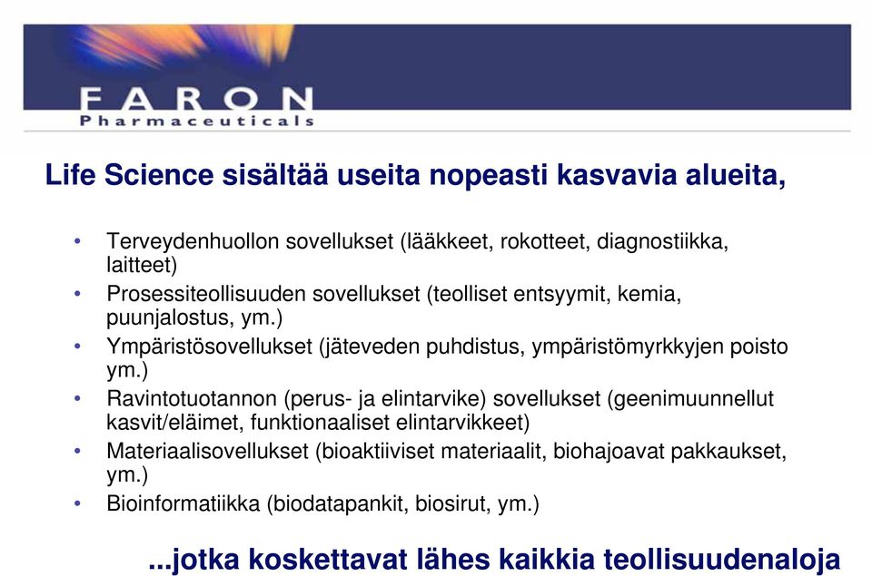 ) Ympäristösovellukset (jäteveden puhdistus, ympäristömyrkkyjen poisto ym.