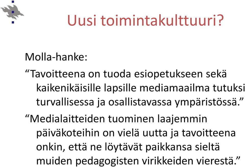 mediamaailma tutuksi turvallisessa ja osallistavassa ympäristössä.