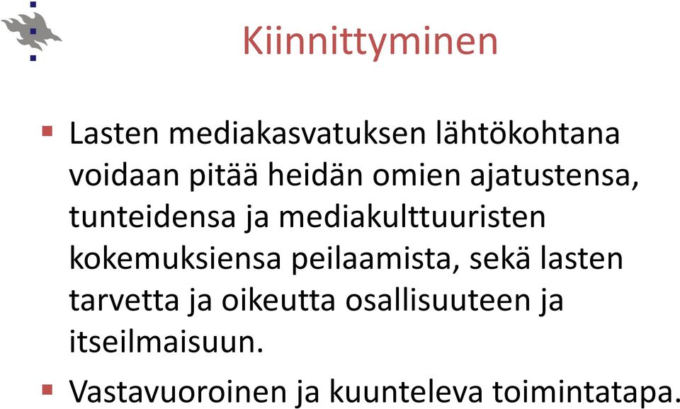 mediakulttuuristen kokemuksiensa peilaamista, sekä lasten