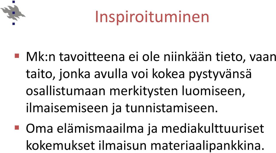 merkitysten luomiseen, ilmaisemiseen ja tunnistamiseen.