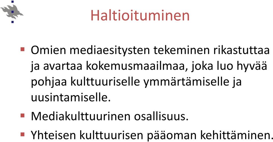 kulttuuriselle ymmärtämiselle ja uusintamiselle.