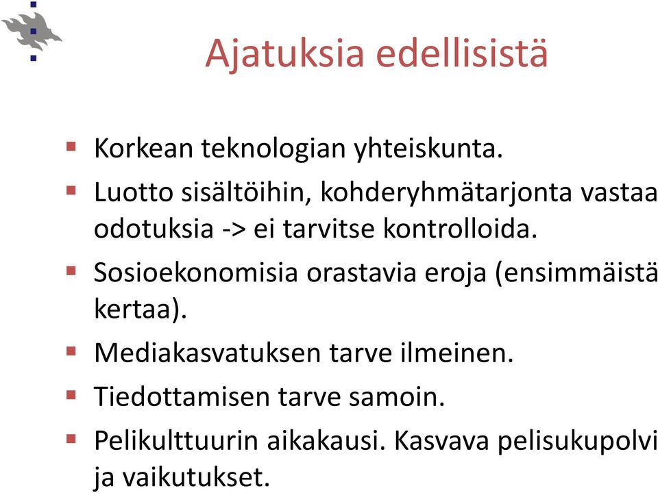 kontrolloida. Sosioekonomisia orastavia eroja (ensimmäistä kertaa).