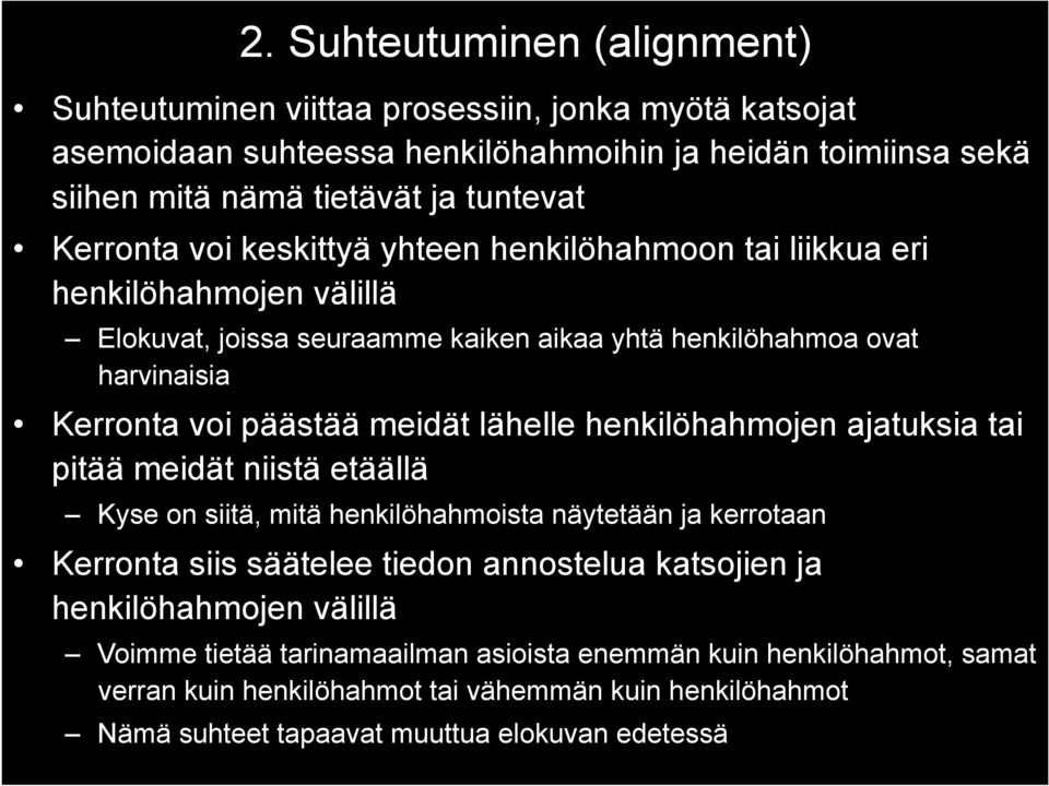 lähelle henkilöhahmojen ajatuksia tai pitää meidät niistä etäällä Kyse on siitä, mitä henkilöhahmoista näytetään ja kerrotaan Kerronta siis säätelee tiedon annostelua katsojien ja