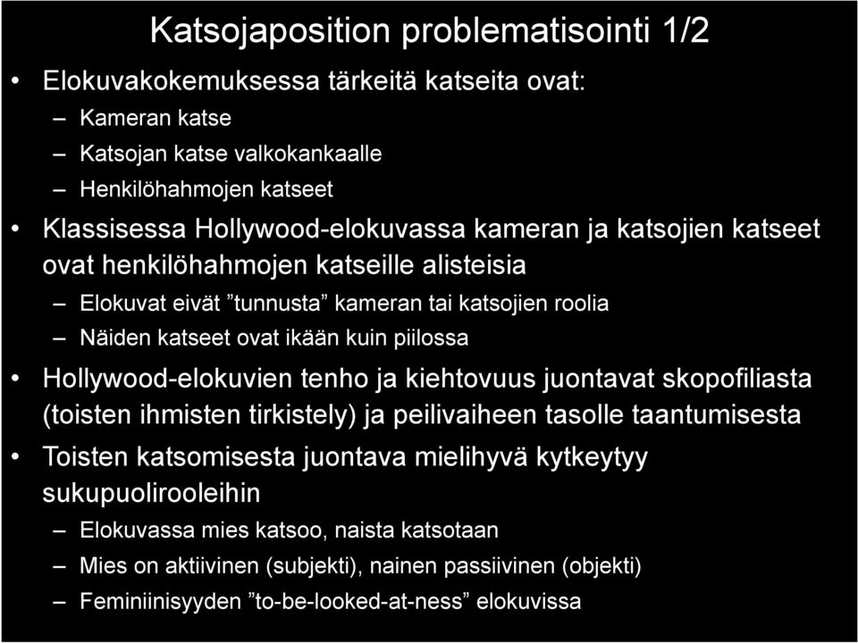 kuin piilossa Hollywood-elokuvien tenho ja kiehtovuus juontavat skopofiliasta (toisten ihmisten tirkistely) ja peilivaiheen tasolle taantumisesta Toisten katsomisesta