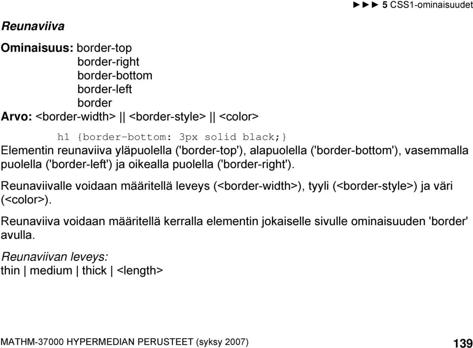 oikealla puolella ('border-right'). Reunaviivalle voidaan määritellä leveys (<border-width>), tyyli (<border-style>) ja väri (<color>).