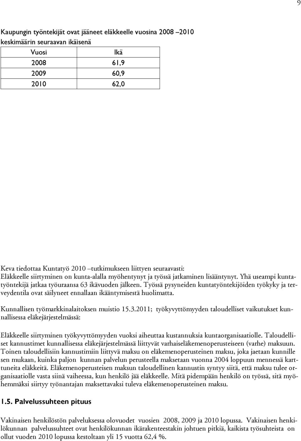 Työssä pysyneiden kuntatyöntekijöiden työkyky ja terveydentila ovat säilyneet ennallaan ikääntymisestä huolimatta. Kunnallisen työmarkkinalaitoksen muistio 15.3.