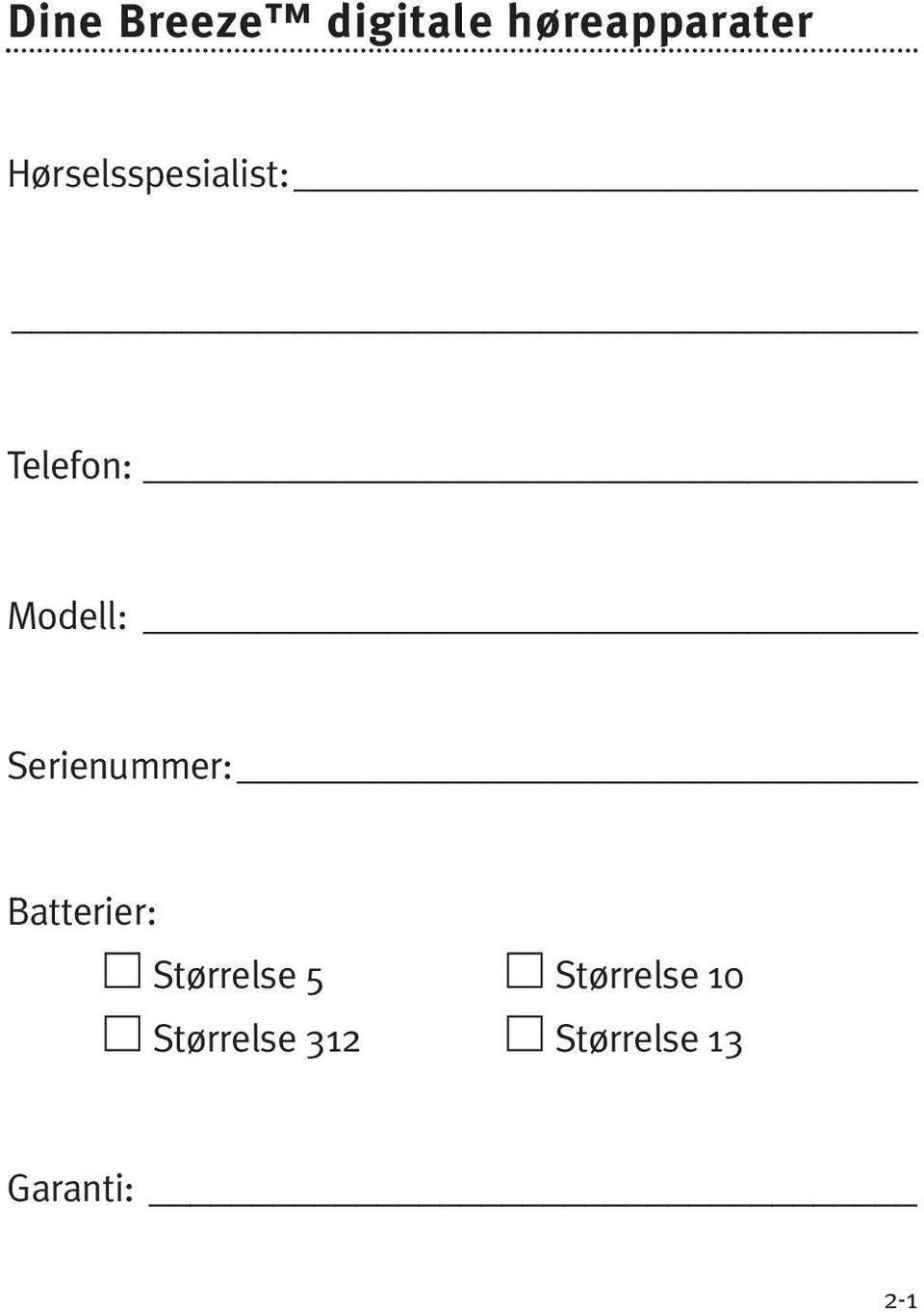 Serienummer: Batterier: Størrelse 5