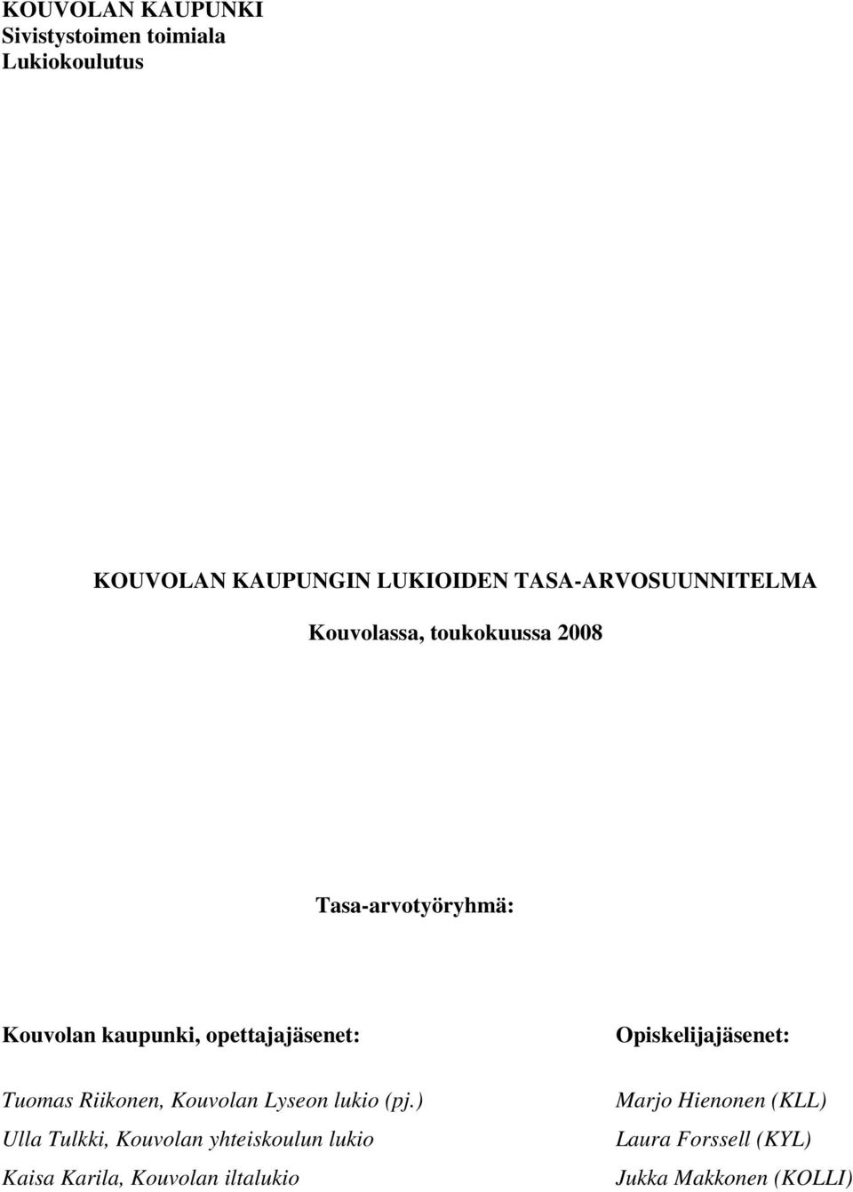 opettajajäsenet: Tuomas Riikonen, Kouvolan Lyseon lukio (pj.